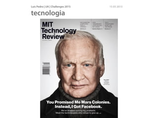 Luís Pedro | UA | Challenges 2015 15 05 2015
tecnologia
 