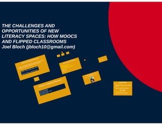 THE CHALLENGES AND OPPORTUNITIES OF NEW LITERACY SPACES: HOW MOOCS AND FLIPPED CLASSROOMS