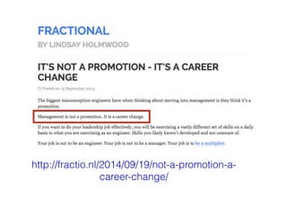 http://fractio.nl/2014/09/19/not-a-promotion-a-
career-change/
 