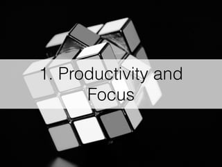 1. Productivity and
Focus
 