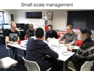Small scale management
 