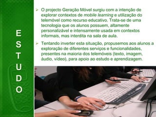 Prensky (2001) foi um dos primeiros a propor o uso do telemóvel na sala de aula; 
