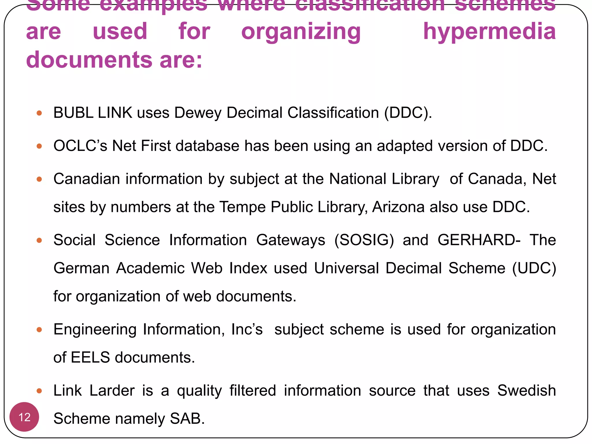 Hypermedia and Different subject areas8In certain subject areas hypermedia documents can offer a way to create information chains for better understanding of past developments for facilitating future course of action. For instance.In the subject area of law, latest case decisions can be hyperlinked with previous judgments of other courts and relevant legislations.In the subject field of history, latest development and contemporary situations can be hyperlinked with the past happenings that may themselves be organized in the chronological order.In chemistry, documents reporting new compounds can be hyperlinked with the related past research to provide comprehensive information for better understanding of development of new compounds.Patent documents in a specific area may be linked to trace the course of inventions  and study technology history. 