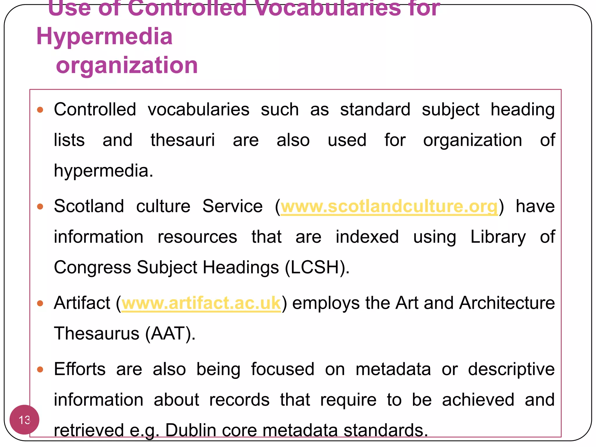 Fluid information environment9The present fluid information environment offers, a fertile field for knowledge organization and information architecture research.Focus is desired to develop knowledge organization tools and practices that may facilitate instant packaging and repackaging of information content giving due credit to authorship and respect to copyright laws.Efforts are also desired for standardization of  such tools and practices at the international level in the interest of  information processing global information communication.