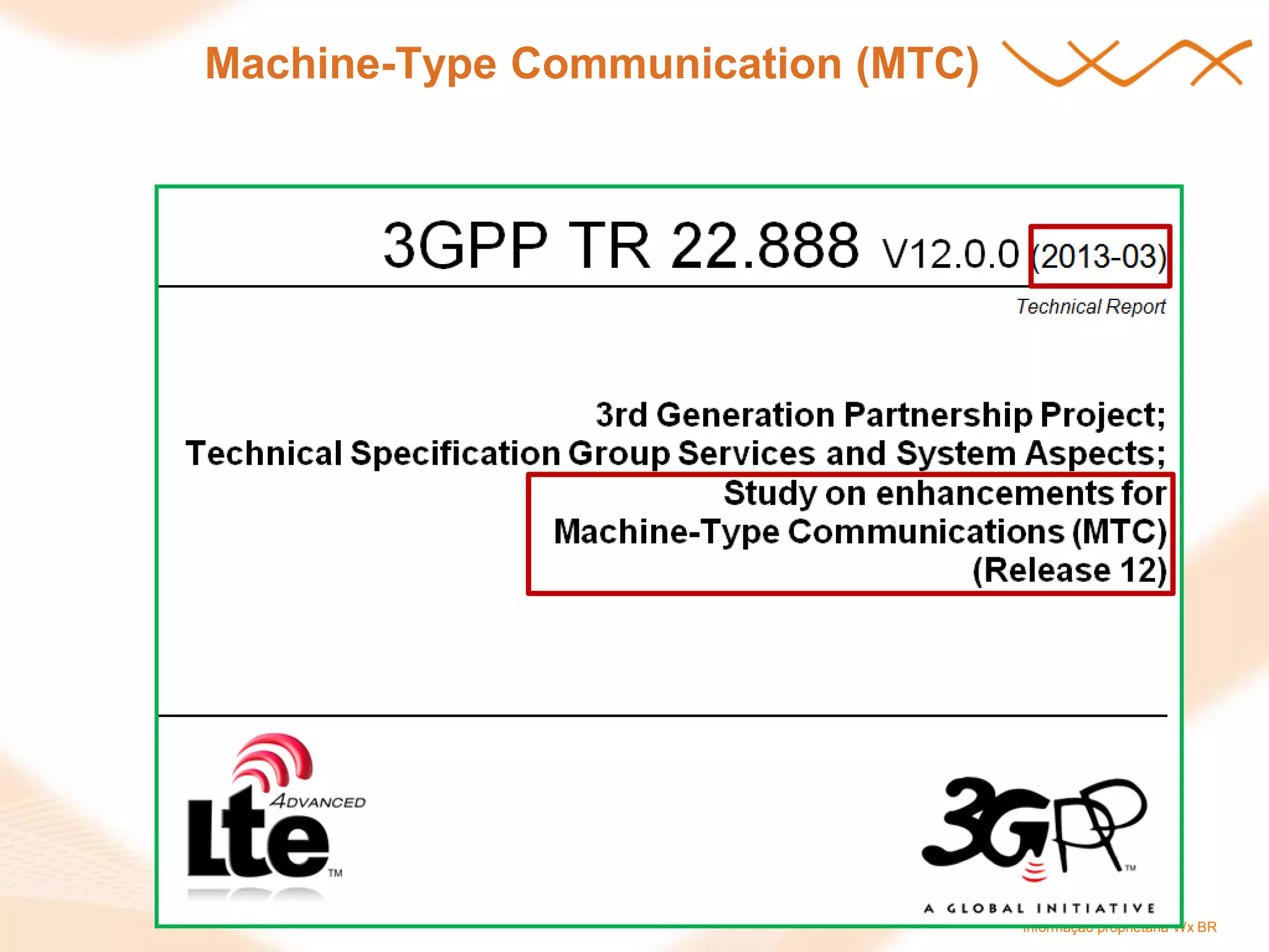 Informação proprietária Wx BR 
Machine-Type Communication (MTC)  
