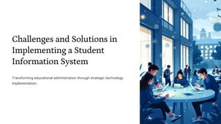 Challenges and Solutions in Implementing a Student Information System | PDF