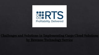 Challenges and Solutions in Implementing Cargo Cloud Solutions
by Revenue Technology Service
 