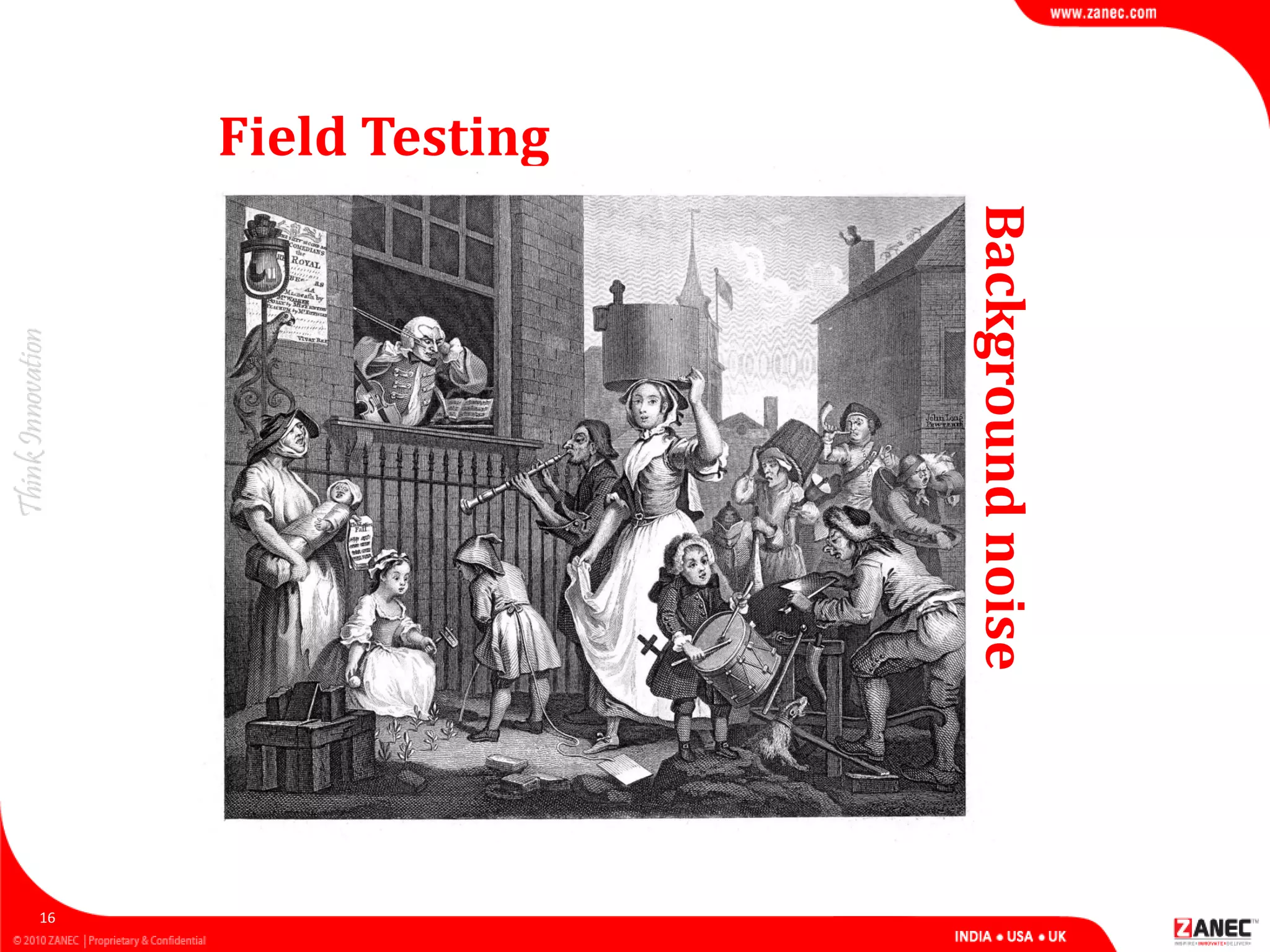 Field Testing
16
Backgroundnoise
 