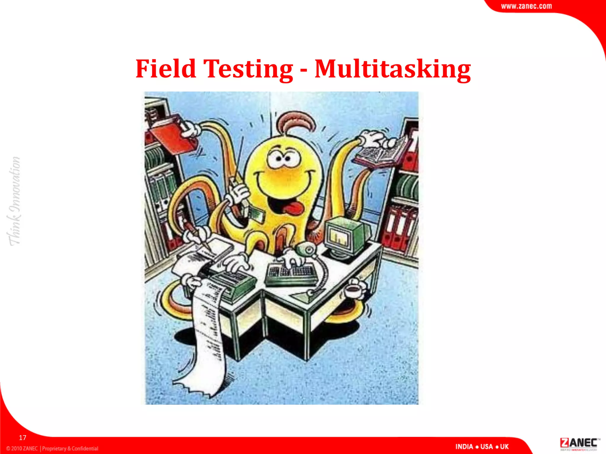 Field Testing - Multitasking
17
 