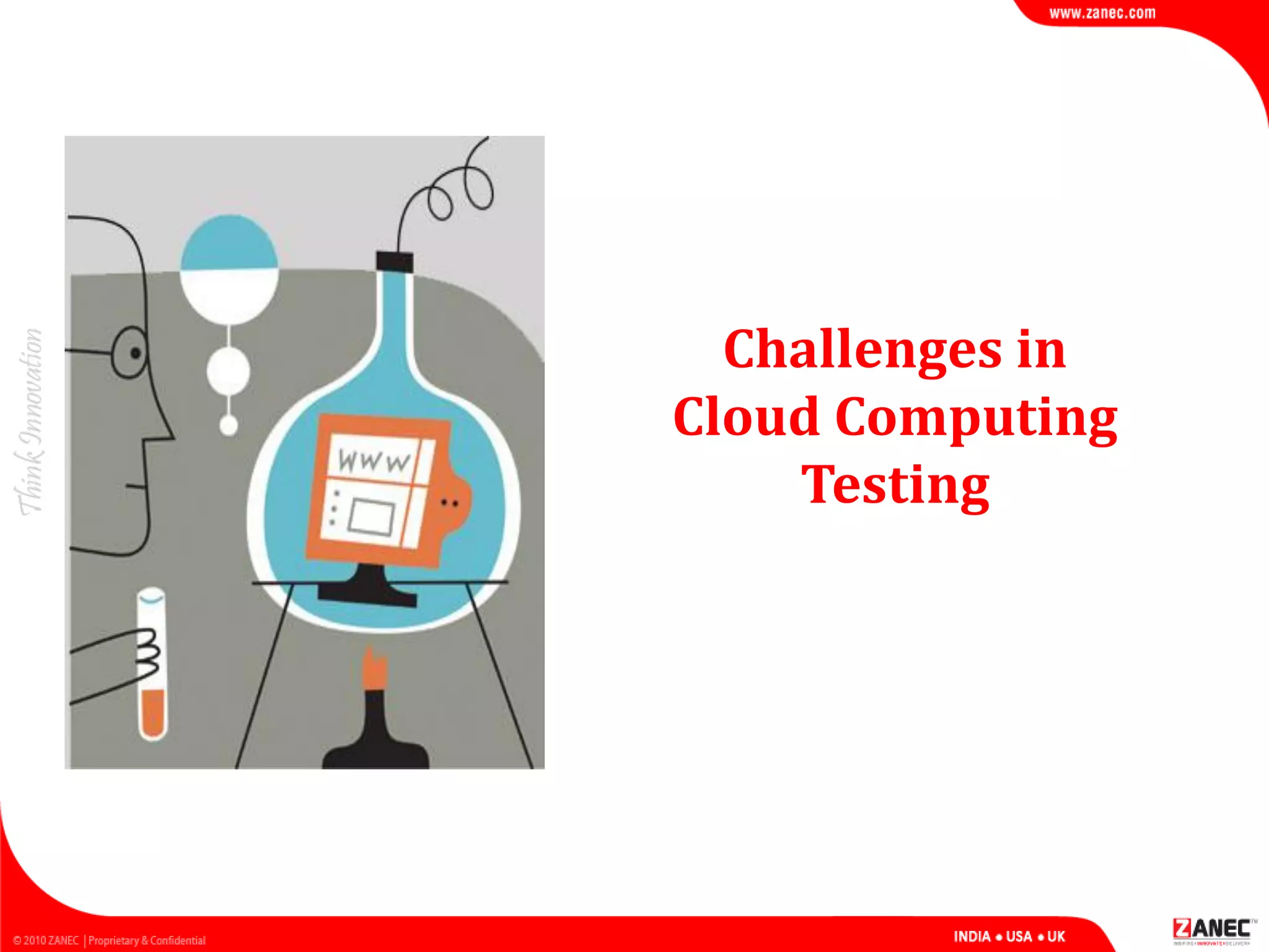Challenges in
Cloud Computing
Testing
 
