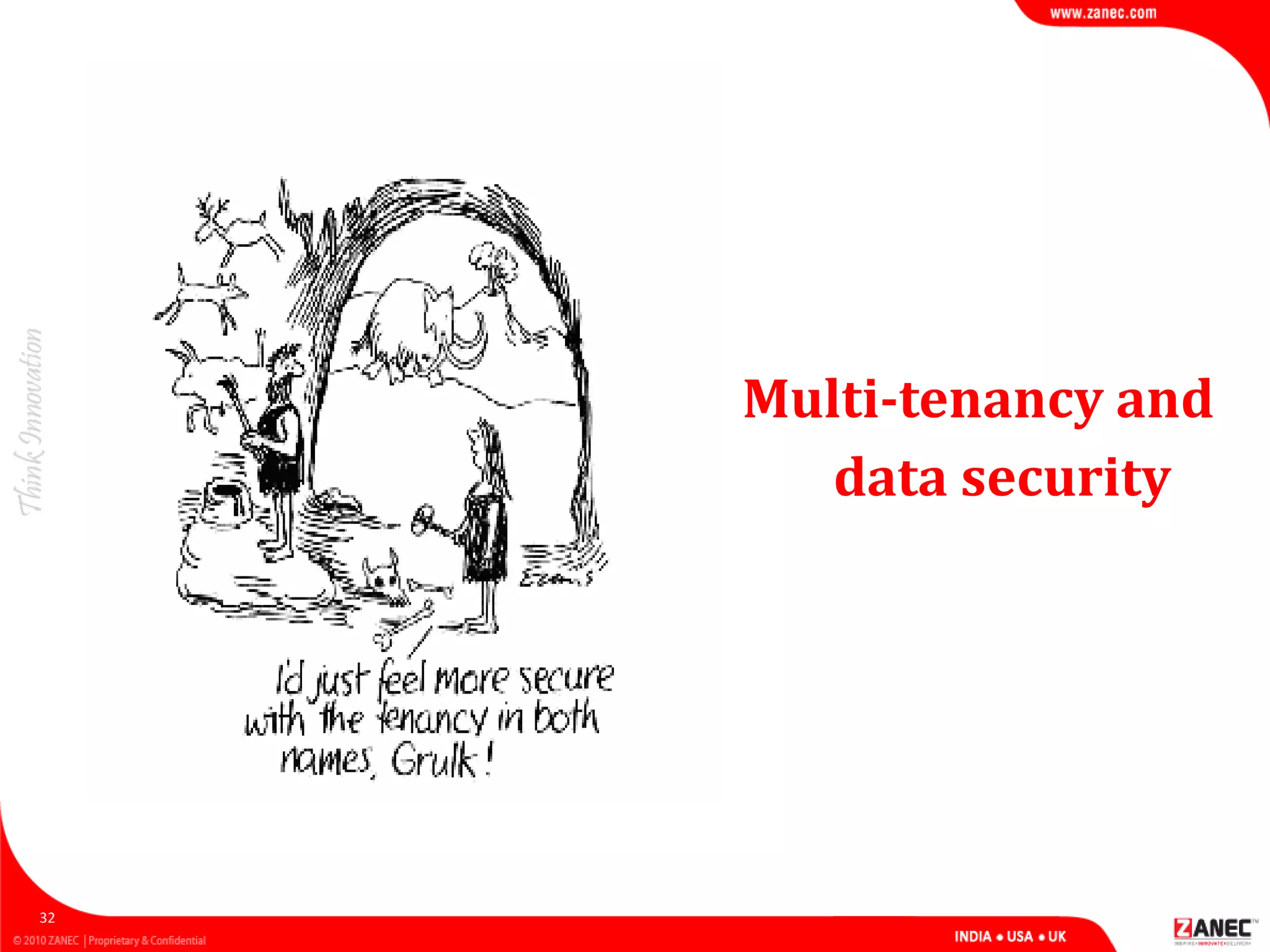 32
Multi-tenancy and
data security
 