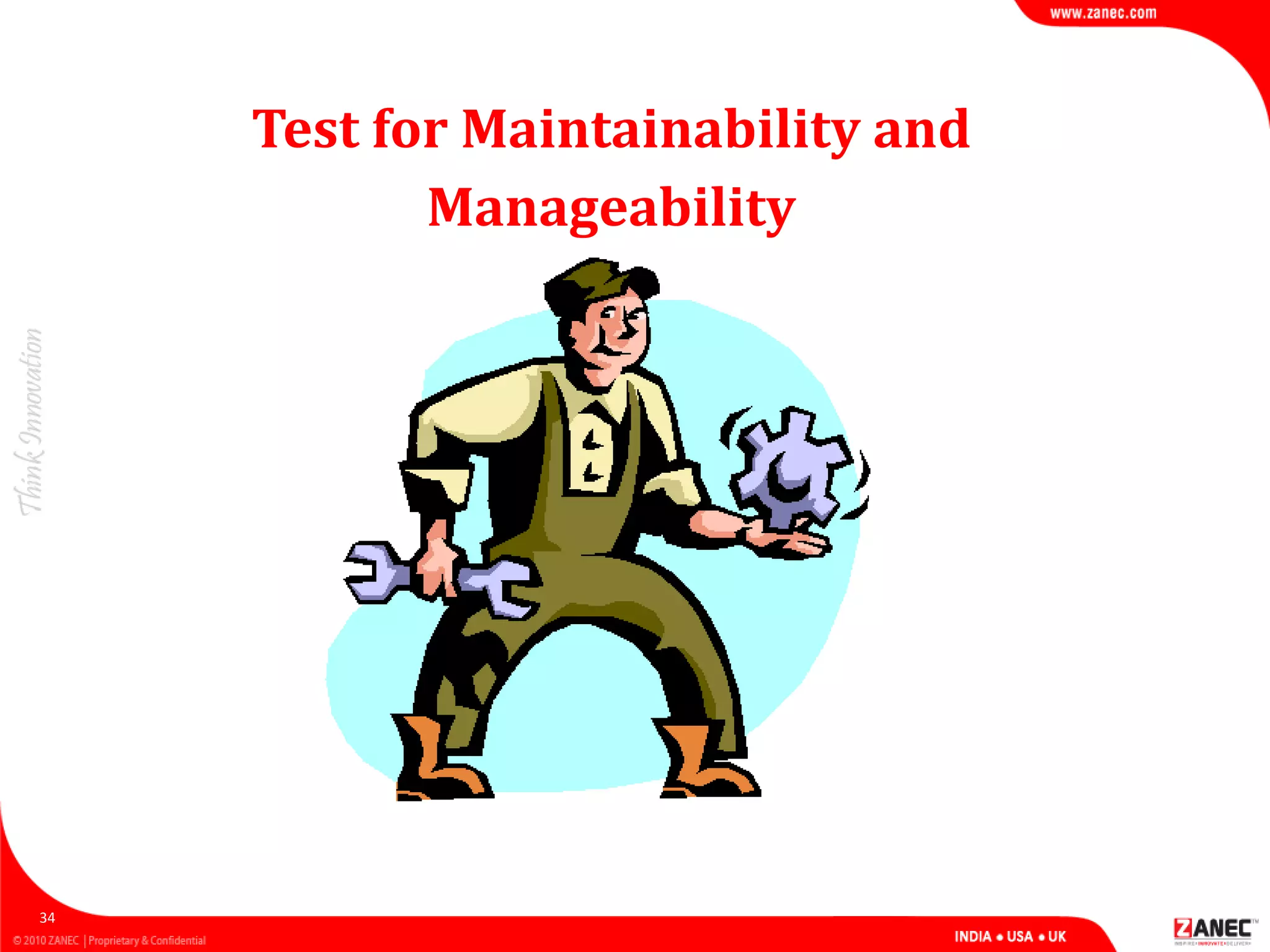 34
Test for Maintainability and
Manageability
 