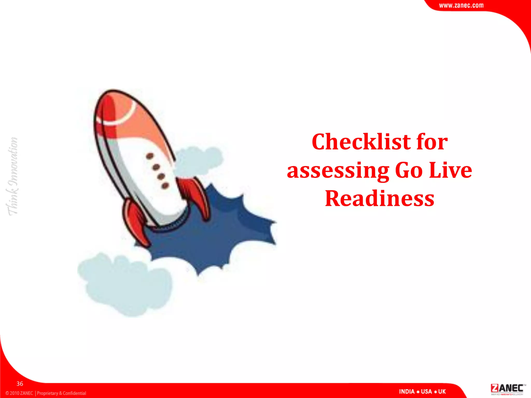 36
Checklist for
assessing Go Live
Readiness
 