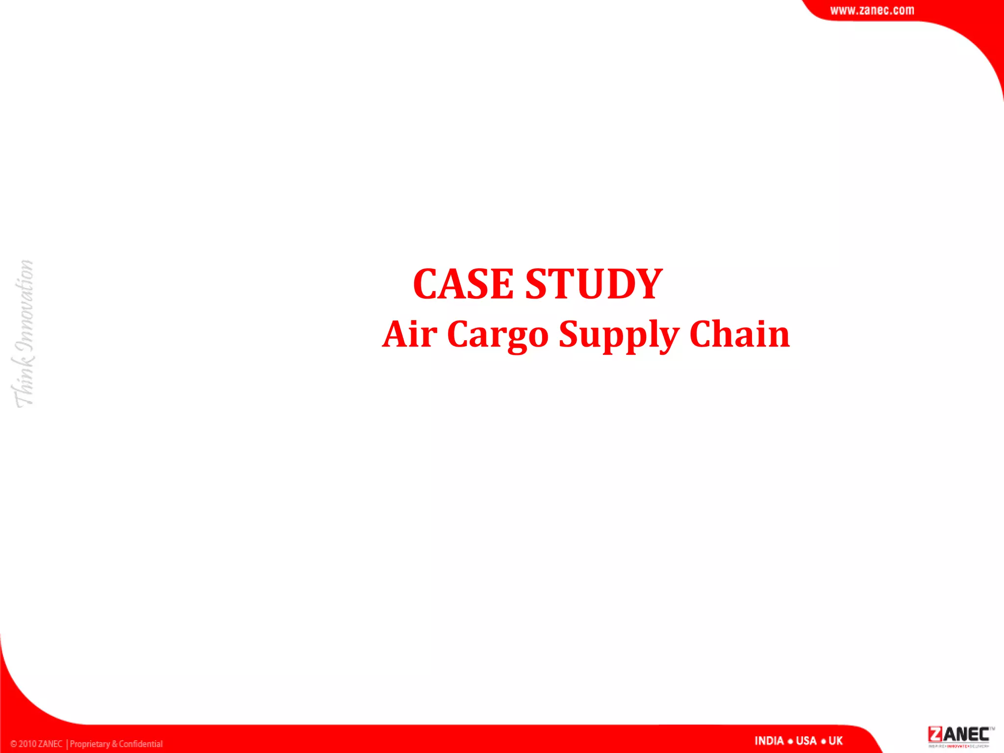 CASE STUDY
Air Cargo Supply Chain
 