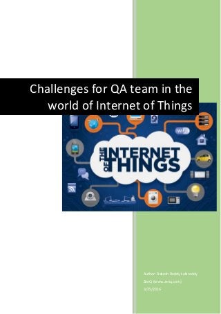 Author: Rakesh Reddy Lokireddy
ZenQ (www.zenq.com)
3/25/2016
Challenges for QA team in the
world of Internet of Things
 