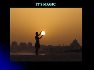 IT’S MAGIC
 