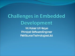 M. Kaisar Ul Haque Principal Software Engineer ReliSource Technologies Ltd. 