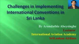 By Arundathie Abeysinghe
Lecturer
International Aviation Academy
SriLankan Airlines

 
