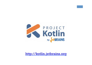 http://kotlin.jetbrains.org
 