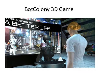 BotColony 3D Game
 