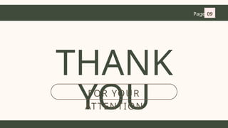 Page 09
THANK
YOU
FOR YOUR
ATTENTION
 