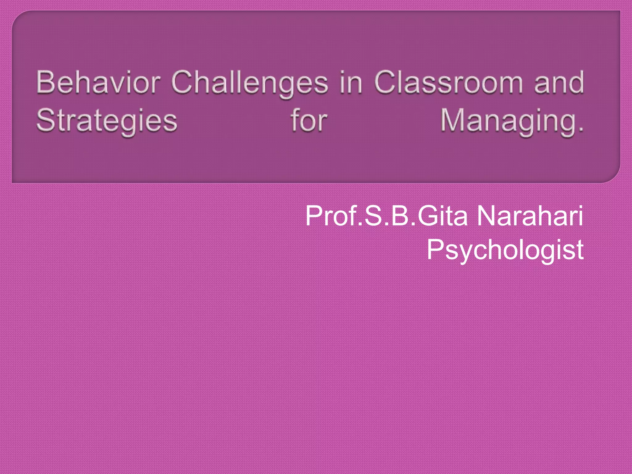 Prof.S.B.Gita Narahari
Psychologist