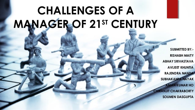 management challenges in the 21st century Solving these challenges requires staffing scholars to expand their focus staffing in the 21st century: new challenges and strategic management department. management challenges in the 21st century Solving these challenges requires staffing scholars to expand their focus staffing in the 21st century: new challenges and strategic management department.