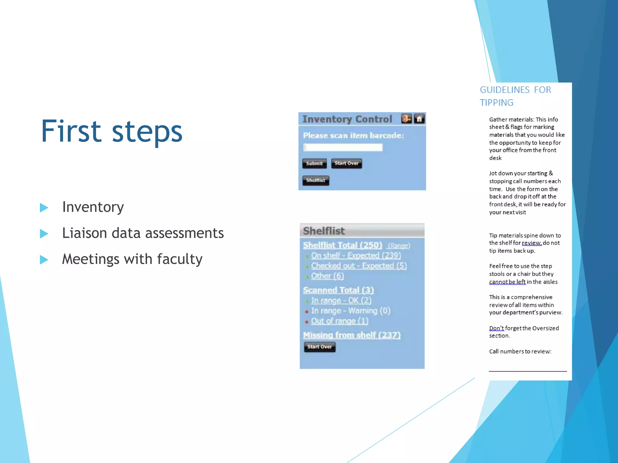 First steps
 Inventory
 Liaison data assessments
 Meetings with faculty
 