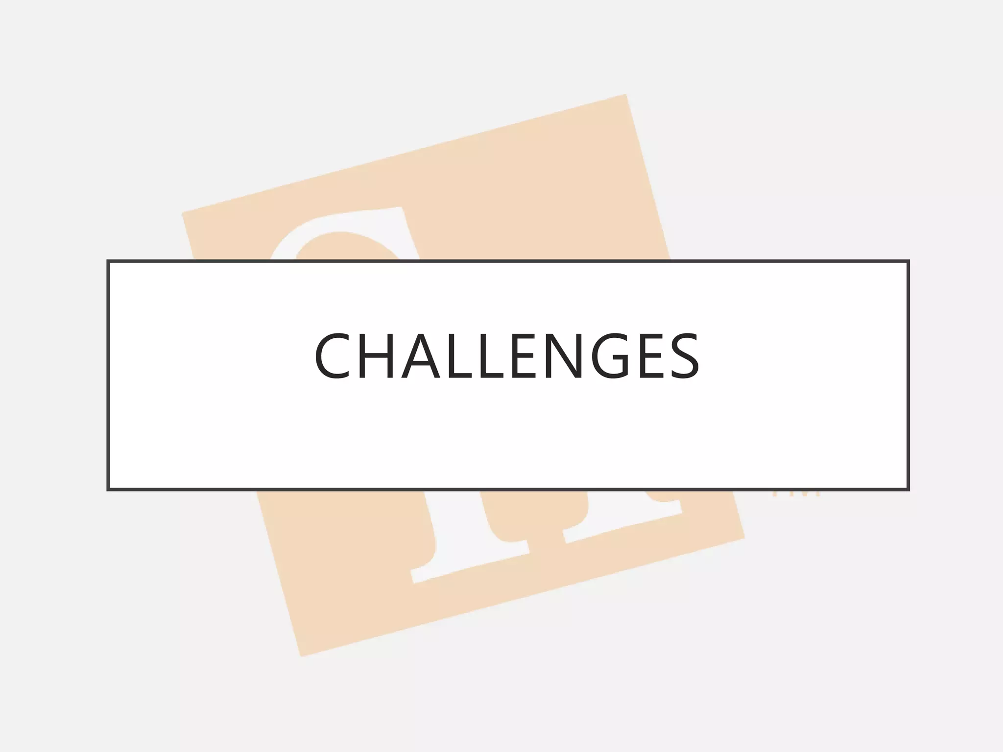 CHALLENGES
 