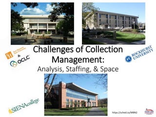 Challenges of Collection
Management:
Analysis, Staffing, & Space
https://sched.co/MBN2
 