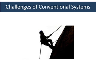 Challenges of Conventional Systems
 