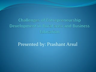 Presented by: Prashant Arsul
 