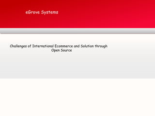 eGrove Systems Challenges of International Ecommerce and Solution through Open Source 