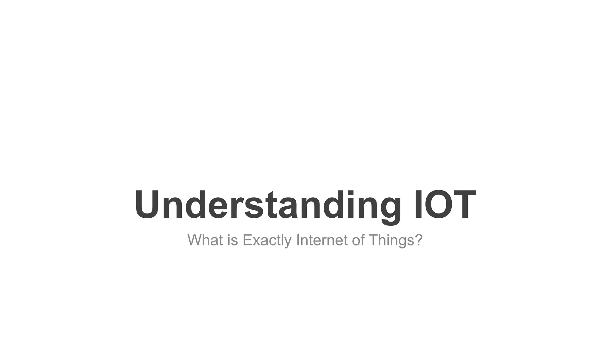 favoriot
Understanding IOT
What is Exactly Internet of Things?
 