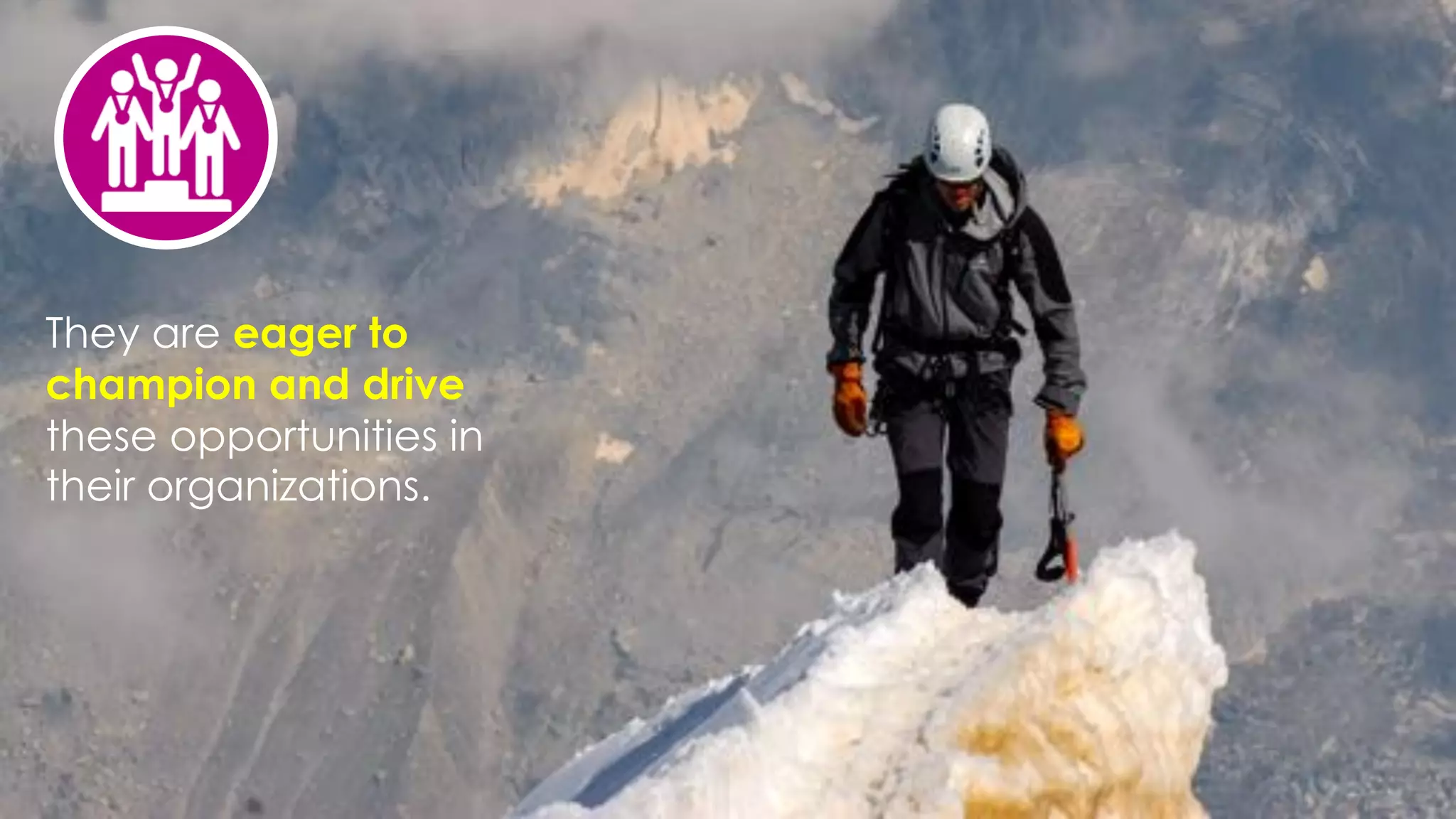 favoriot
They are eager to
champion and drive
these opportunities in
their organizations.
 