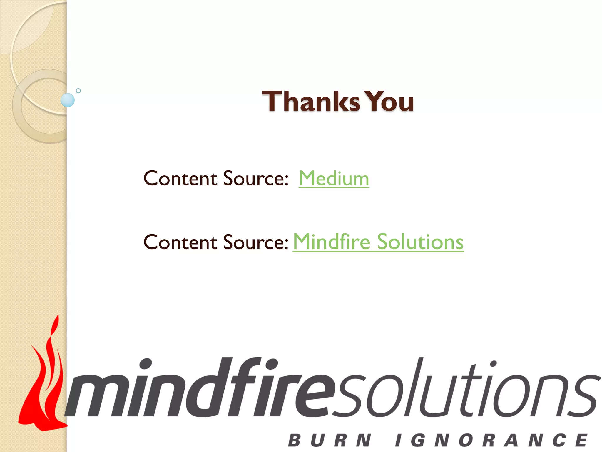 ThanksYou
Content Source: Medium
Content Source: Mindfire Solutions
 
