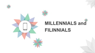 MILLENNIALS and
FILINNIALS
 