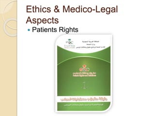 Ethics & Medico-Legal
Aspects
 Patients Rights
 