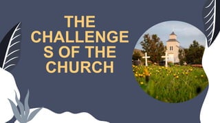 THE
CHALLENGE
S OF THE
CHURCH
 
