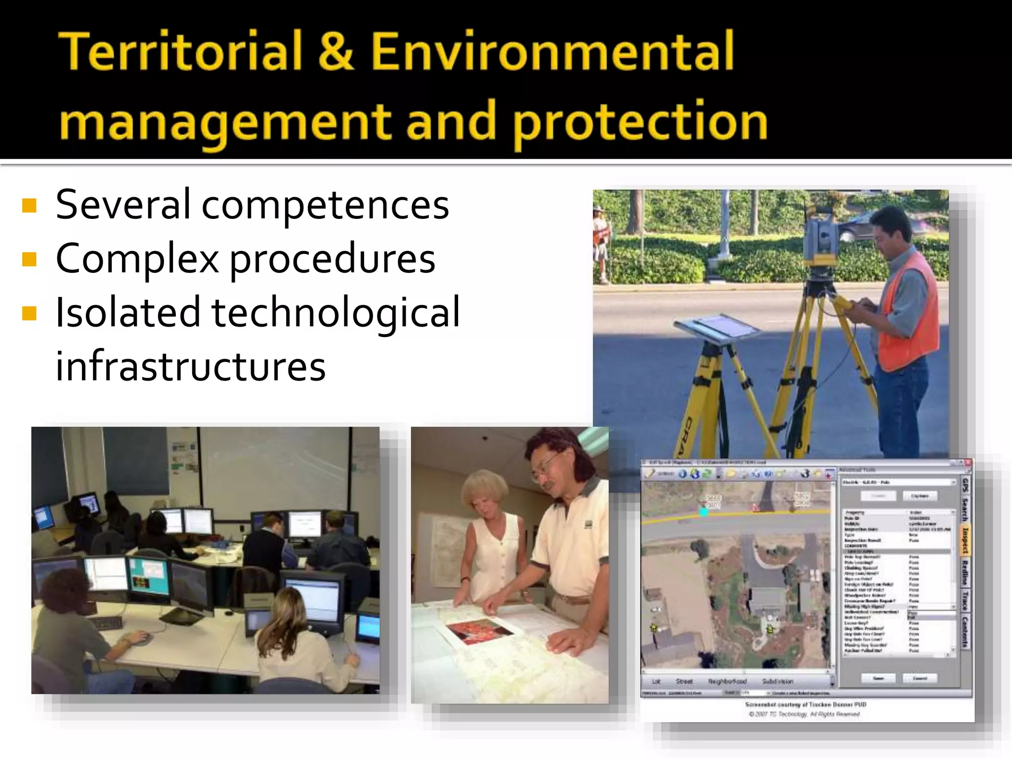  Several competences
 Complex procedures
 Isolated technological
infrastructures
 