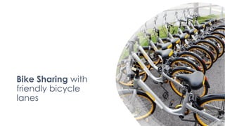 favoriot
Bike Sharing with
friendly bicycle
lanes
 