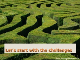 Let’s start with the challenges www.freedigitalphotos.net 