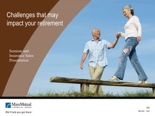 Challenges that may impact your retirement Seminar and Insurance Sales Presentation 1008 RIO1341   1010 