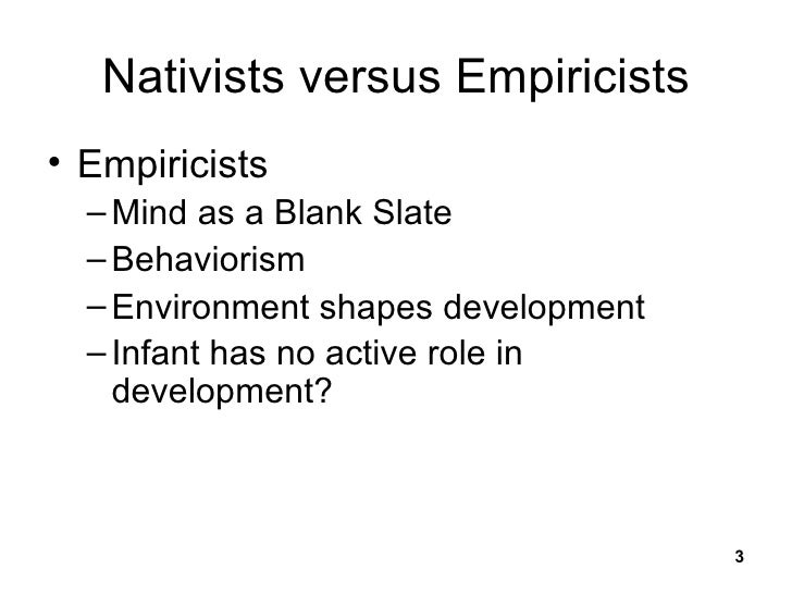 nativist empiricist infant research Broad range of research across the cognitive sciences over the past 4 introduction a brief history of nativism this is what the nativist/empiricist debate is. nativist empiricist infant research Broad range of research across the cognitive sciences over the past 4 introduction a brief history of nativism this is what the nativist/empiricist debate is.