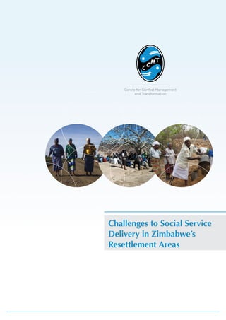 Centre for Conflict Management
and Transformation
Challenges to Social Service
Delivery in Zimbabwe’s
Resettlement Areas
 