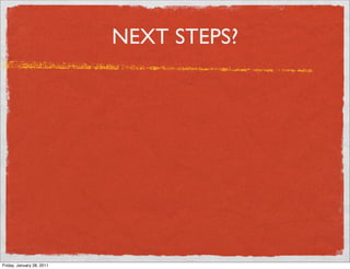 NEXT STEPS?




Friday, January 28, 2011
 