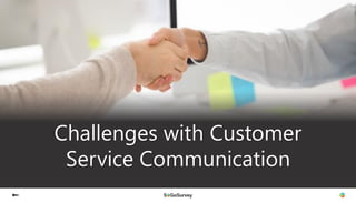 Challenges with Customer
Service Communication
 
