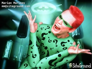 Marian MarinovMarian Marinov
mm@siteground.commm@siteground.com
 