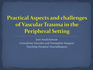 Challenges with vascular injuries in peripheral setting | PPT