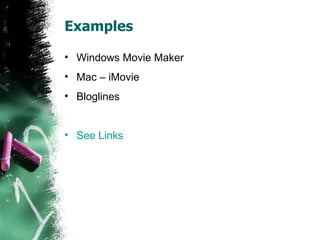 Examples Windows Movie Maker Mac – iMovie Bloglines See Links 